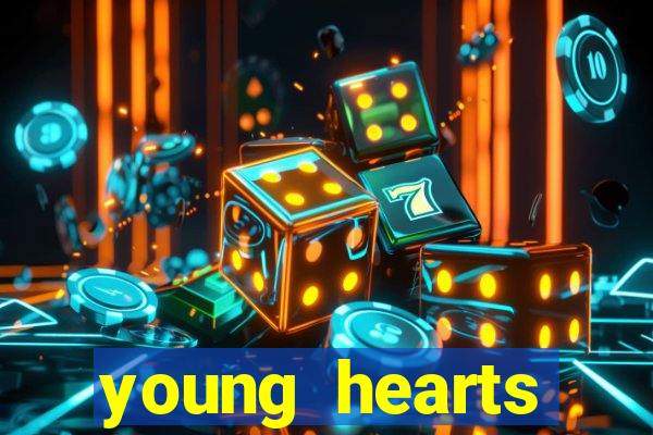 young hearts assistir online